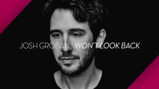 Josh Groban - Won&#39;t Look Back (The Story Behind The Song)