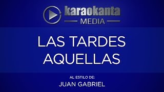 Karaokanta - Juan Gabriel - Las tardes aquellas