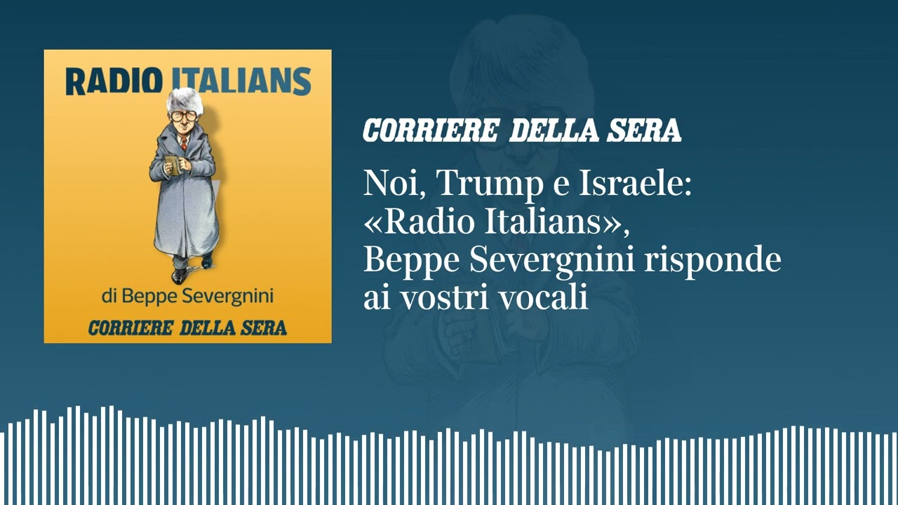Noi, Trump e Israele: «Radio Italians», Beppe Severgnini risponde ai vostri vocali