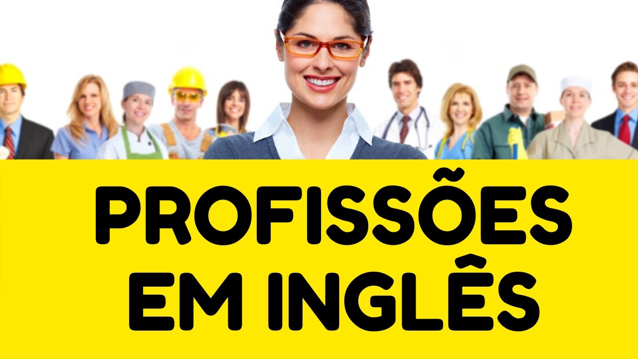 NOMES DE PROFISSÕES EM INGLÊS - VOCABULÁRIO