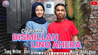 Download lagu BISMILLAH LINO AHERA || SW : AHRI FG || COVER : MARWAH mp3