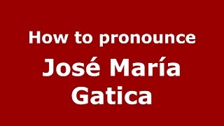 How to pronounce José María Gatica