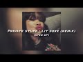 Private Stuff Lit Soxx Remix Sped Up