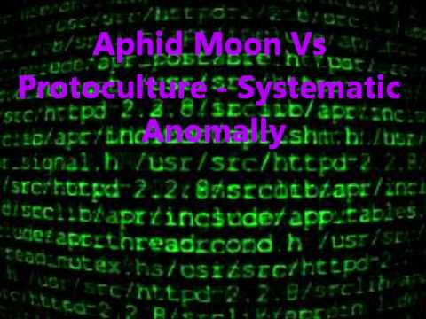 Aphid Moon Vs Protoculture - Systematic Anomally ~ 2005