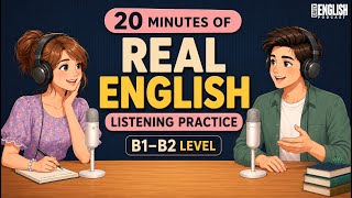 Improve Your English Just by Listening | 20 Minutes of Real English Listening Practice (B1–B2)