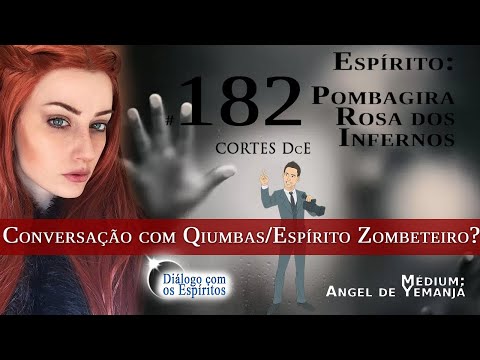 Cortes DcE #182 Conversação com Qiumbas/Espírito Zombeteiro?