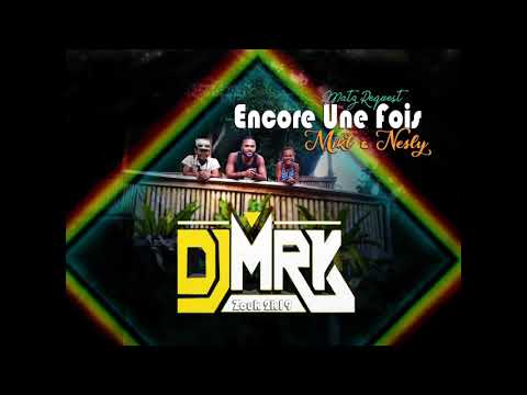 DJ M R K x Mikl & Nesly - Encore Une Fois [Zouk 2k19]