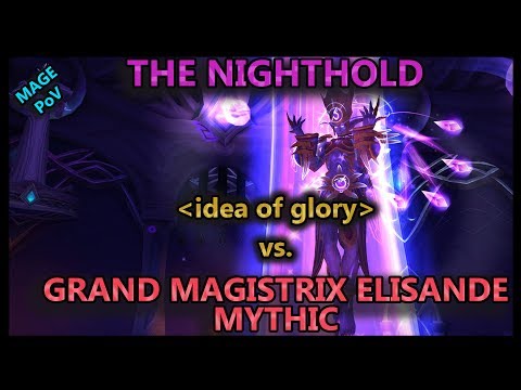 idea of glory vs. Grand Magistrix Elisande Mythic - The Nighthold // Mage PoV