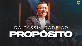 DA PASSIVIDADE AO PROPÓSITO | Fortalecendo a Visão | Pastor Jose Roberto