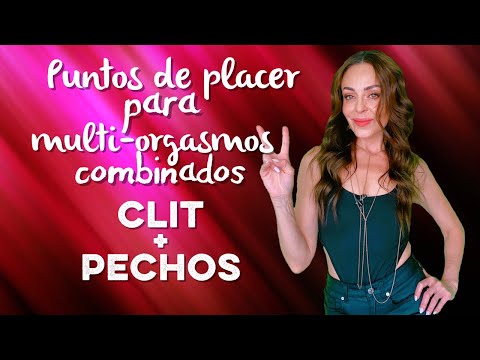 Puntos de Placer para Multi Orgasmos combinados CLIT+PECHOS