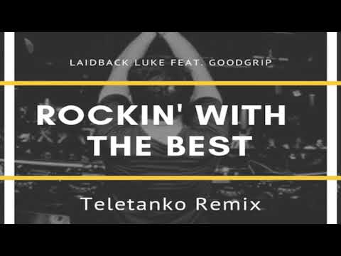 Laidback Luke Feat. MC Goodgrip - Rocking With The Best (Teletanko Remix)