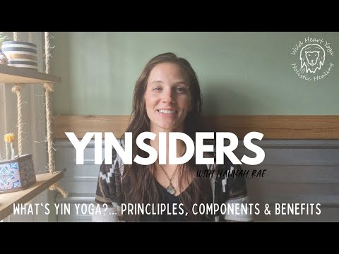 What is Yin Yoga & its Benefits? l A YINSIDER look at the principles, components, & benefits of Yin