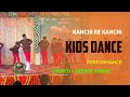 KANCHI RE KANCHI KIDS DANCE GROUP DANCE PERFORMANCE Creativedancepro1905