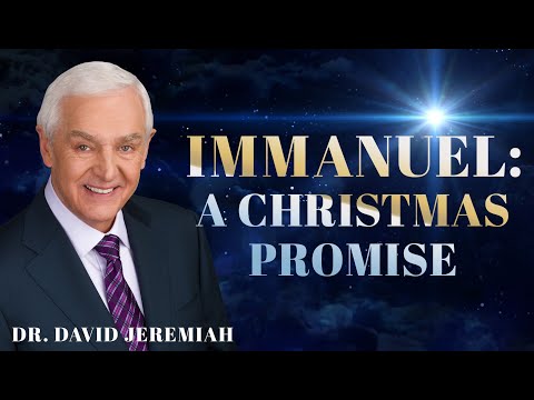 Immanuel: God Is With Us | Dr. David Jeremiah