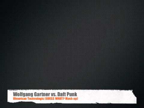 Wolfgang Gartner vs. Daft Punk - Illmerican Technology (Guess What? Mash-up)