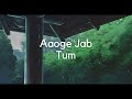 Aaoge Jab Tum Jab We Met Slowed Reverb 𝒃𝒖𝒕 𝒚𝒐𝒖 𝒂𝒓𝒆 𝒎𝒊𝒔𝒔𝒊�