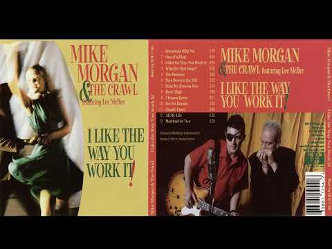 Mike Morgan & The Crawl Featuring Lee McBee – I Like The Way You Work It
