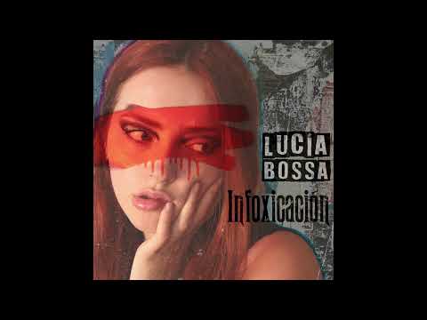 Infoxicación - Lucía Bossa (Audio Oficial)