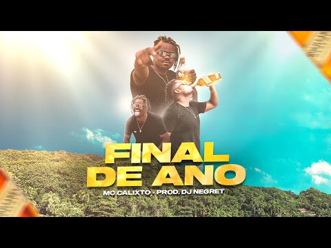 MC Calixto - Final de Ano (Vídeo Clipe Oficial) DJ Negrete e Binho Deejay