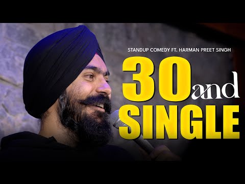 30 & Single I Standup Comedy by Harman Preet Singh