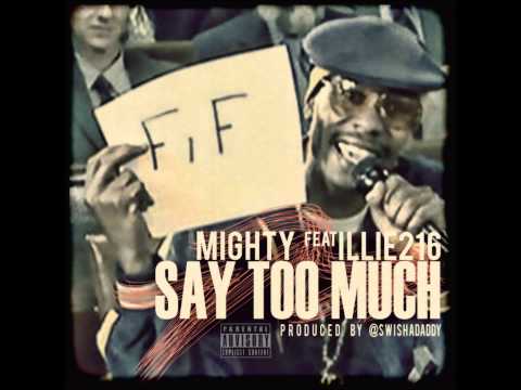 Mighty feat Illie216 -Say 2 Much [Produced by @swishdaddy]