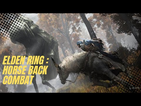 Elden Ring : Horse Back Combat