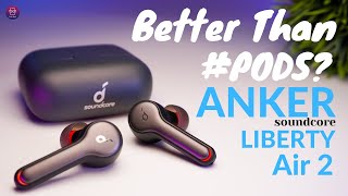 ANKER SOUNDCORE LIBERTY AIR 2 - BEST Smart Wireless Earphone with Custom Equaliser.