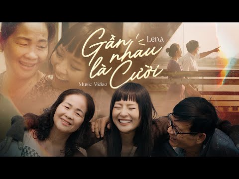 Gần nhau là cười - Lena