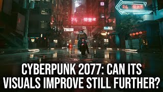 Cyberpunk 2077 Five Years On: Could Graphics Be Improved Still Further?