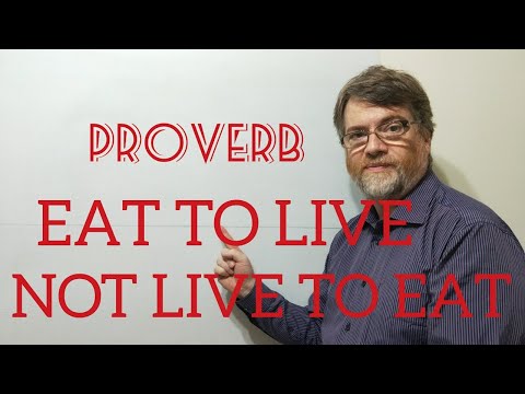 English Tutor Nick P Proverbs (231) Eat to Live  Not Live to Eat