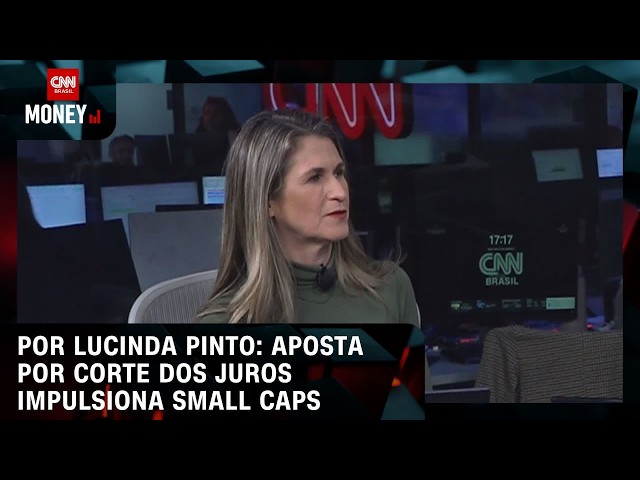 Por Lucinda Pinto: Aposta por corte dos juros impulsiona small caps | FECHAMENTO DE MERCADO