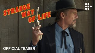 STRANGE WAY OF LIFE | Official Teaser | Now Streaming