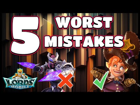Top 5 Worst Mistakes A Lords Mobile Player Can Make!