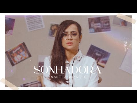 Daniela Araújo | Sonhadora [Clipe Oficial]