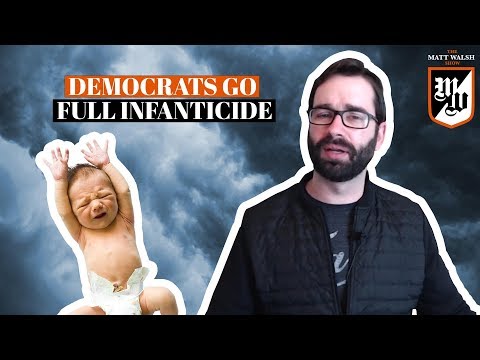 Democrats Go Full Infanticide | The Matt Walsh Show Ep. 188