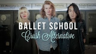 Ballet School &quot;Crush Alternative&quot; / Out Of Town Films