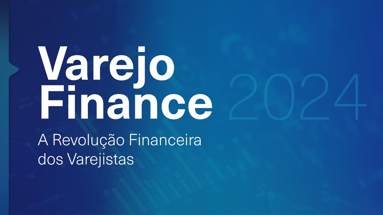 Varejo Finance 2024 - A Revolução Financeira dos Varejistas