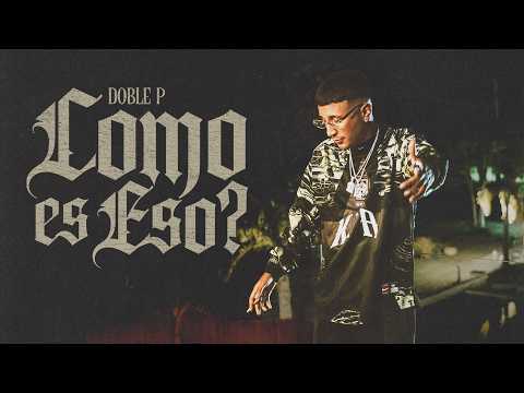 DOBLE P - Como Es Eso? (Video Oficial)