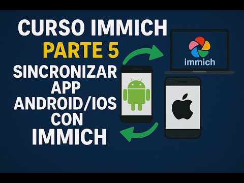 Curso Immich - Parte 5 - Sincronizar App Android o IOS con Immich