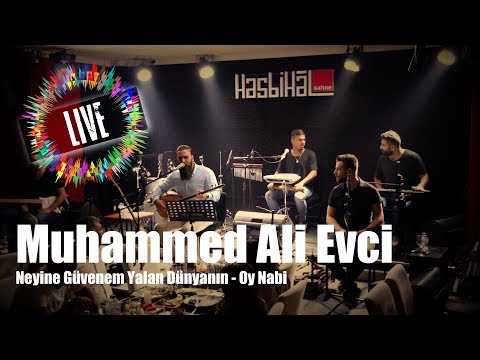 Muhammed Ali Evci - Neyine Güvenem Yalan Dünyanın - Oy Nabi (LIVE)