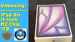 iPad Air Unboxing - M2 Processor, 11-inch, 1TB Storage