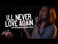 I'll Never Love Again (Live Performance) | Angeline Quinto