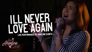 I&#39;ll Never Love Again (Live Performance) | Angeline Quinto