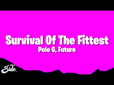 Polo G, Future - Survival Of The Fittest (Lyrics)