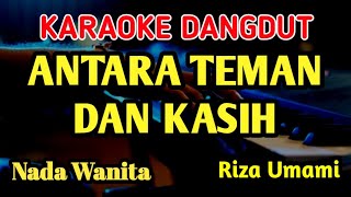 Download lagu ANTARA TEMAN DAN KASIH - RIZA UMAMI || KARAOKE NADA WANITA mp3