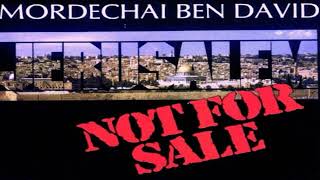 Mordechai Ben David - Jerusalem Not For Sale - מרדכי בן דוד - ירושלים לא למכירה