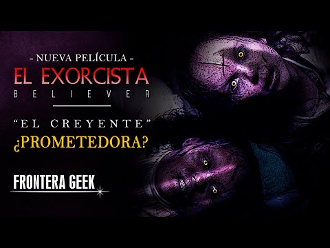EL EXORCISTA - BELIEVER | ¿Digna Secuela? - Análisis del Trailer de El Exorcista - El Creyente