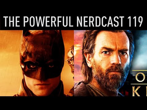 The Batman THE BEST YET? Is Obi-Wan Kenobi Disney+ Last Hope? - The Powerful Nerdcast 119