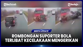 Download lagu REKAMAN KECELAKAAN MENGERIKAN ROMBONGAN SUPORTER BOLA YANG RENGGUT 7 NYAWA mp3