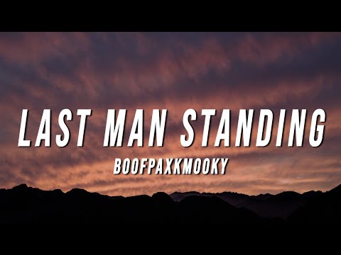 BoofPaxkMooky - Last Man Standing (Lyrics)